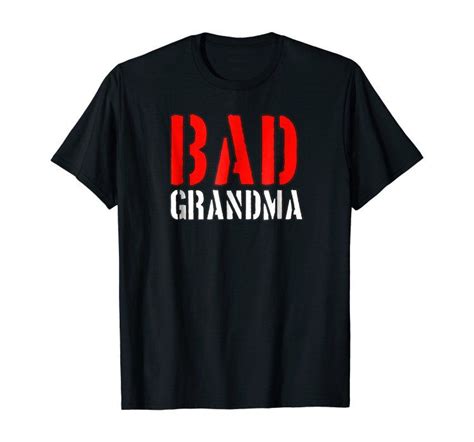 Bad Grandma T Shirt Mother Grandmother Birthday T Shirts