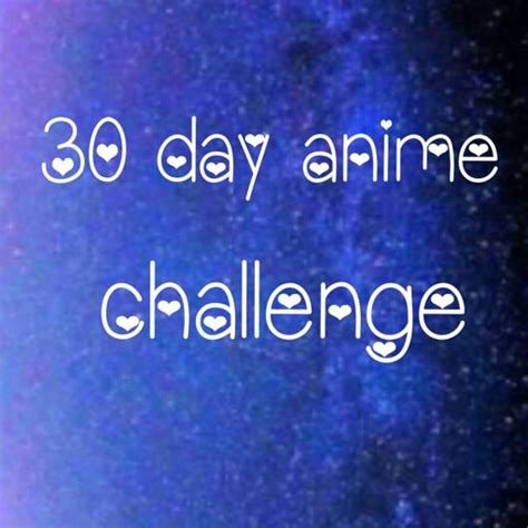 30 Day Anime Challenge Wiki Anime Amino