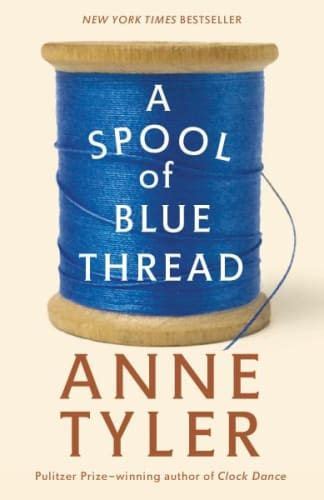 A Spool Of Blue Thread By Anne Tyler Anne Tyler Books Novels Spool