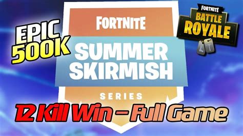500k Epic Summer Skirmish 12 Kill Win Loeya Playing Fortnite Battle Royale Youtube