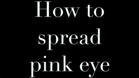 how to spread pink eye youtube