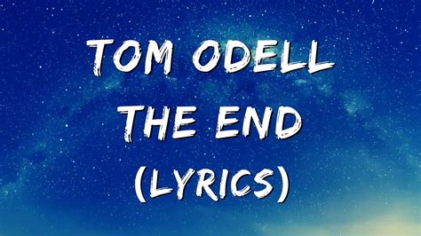 Tom Odell The End Lyrics Youtube