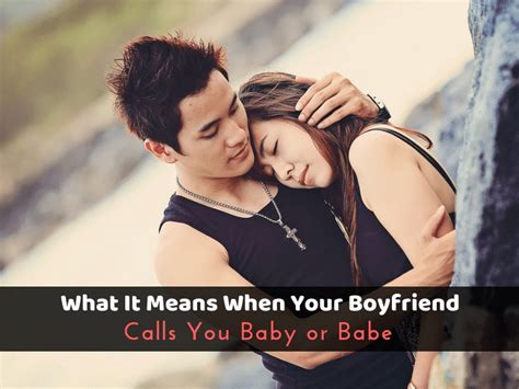 What It Means When Your Babefriend Calls You Baby Or Babe 15 Possible
