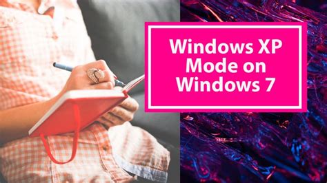 Easily Use Windows Xp Mode In Windows 7 Itechscreen