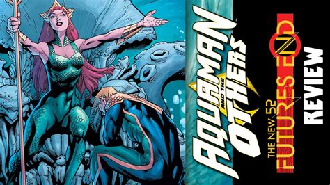 Aquaman And The Others Futures End 1 Comic Review Youtube