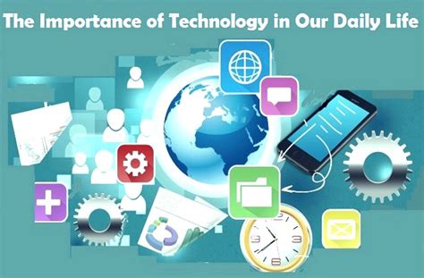The Importance Of Technology In Our Daily Life How Has Technology Changed Our Lives