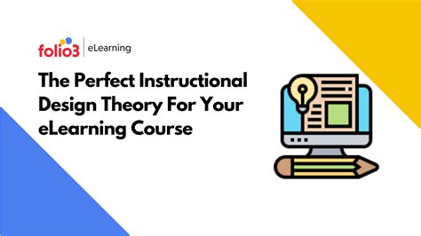 The Perfect Instructional Design Theory For Your Elearning Course