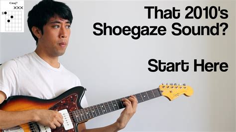 Beginner Shoegaze Lesson 2010s Chord Progressions Shapes Youtube