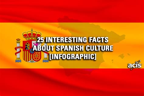 Interesting Facts About Spanish Culture Infographic Acis Blog