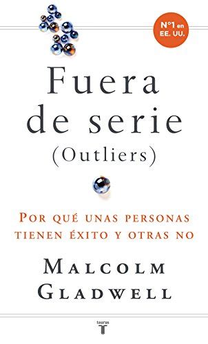 Fuera De Serie Por Qué Unas Personas Tienen éxito Y Otras No Spanish Edition Ebook Gladwell