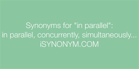 Synonyms for in parallel | in parallel synonyms - ISYNONYM.COM