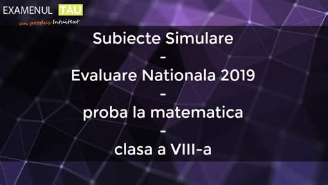 Matematică(variațiuni pe aceeași temă) (16). Subiecte Simulare - Evaluare Nationala 2019 - proba la ...