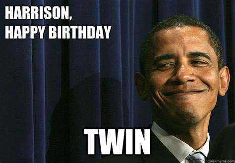 Harrison Happy Birthday Twin Sisters Birthday Quickmeme