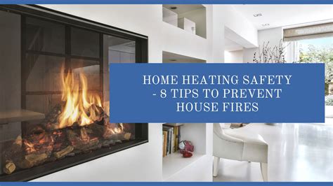 Home Heating Safety 8 Tips To Prevent House Fires