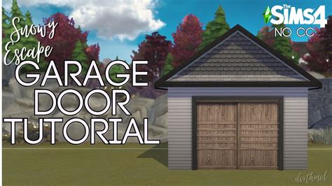 Snowy Escape Garage Door Tutorial No Cc The Sims 4 Youtube