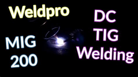 Weldpro MIG 200 GD Part 4 TIG Welding YouTube