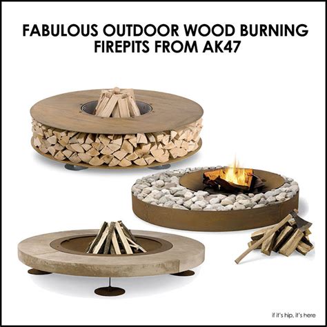 Three Super Hot Outdoor Wood Fire Pits From Ak47 If Its Hip Its Here
