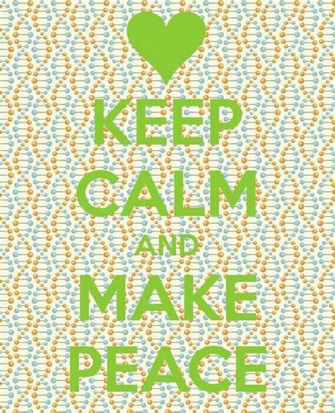 A Poster With The Words Keep Calm And Make Peace In Green On An Orange