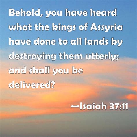 Isaiah Behold You Have Heard What The Kings Of Assyria Have Done