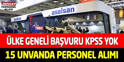 Aselsan Ülke Geneli Başvuru 15 Unvanda KPSS Şartsız Personel Alımı