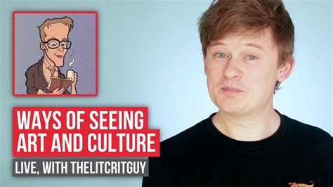 Ways Of Seeing Art And Culture With Thelitcritguy Tom Nicholas Live