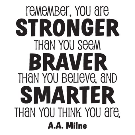 | quote catalog always remember you are braver than you believe, stronger than you seem, and smarter than you think. — christopher robin, 50 inspiring motivational quotes to increase your confidence Whimsical Stronger Braver Smarter Wall Quotes™ Decal | WallQuotes.com