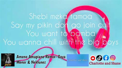 Ameno Amapiano Remix Goya Menor And Nektunez Lyrics You Want To Bamba