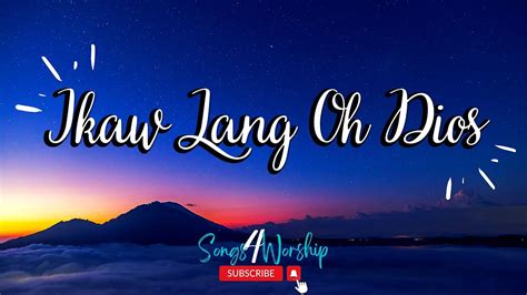 Ikaw Lang Oh Dios With Lyrics Bisaya Christian Songs Youtube