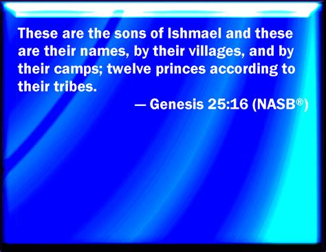 Genesis 2516 These Are The Sons Of Ishmael And These Are Their Names