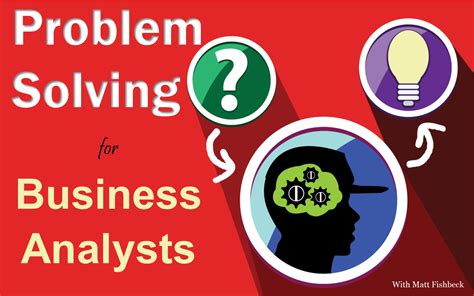 Problem Solving for Better Business Analysis
