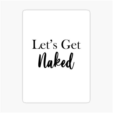 let s get naked sticker for sale by shelbyzdesignz redbubble