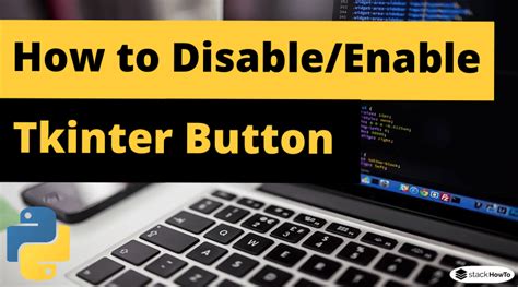 How To Disableenable Tkinter Button In Python Stackhowto