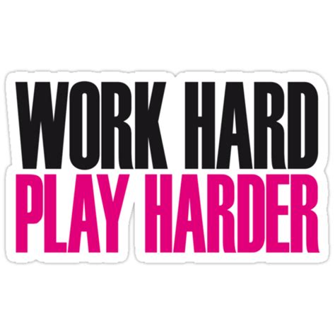 Work Hard Play Harder Stickers By Wamtees Redbubble