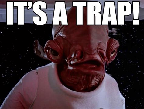 Save and share your meme collection! admiral-ackbar-its-a-trap-meme - Points with a Crew