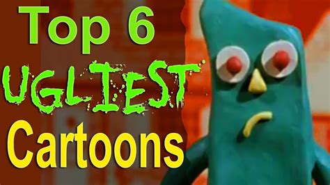 Top 6 Ugliest Cartoons Youtube