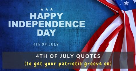 39 Happy 4th Of July Quotes To Get Your Patriotic Groove On Mums Invited