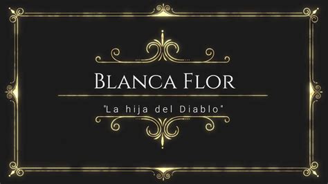 Cuento De Blanca Flor La Hija Del Diablo Parte 01 Youtube