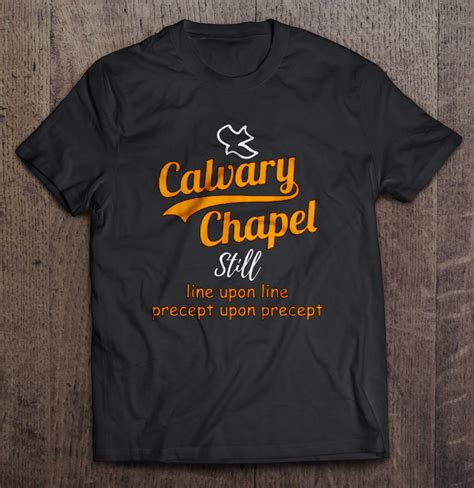 Calvary Chapel Still Line Upon Line Precept Upon Precept T Shirts