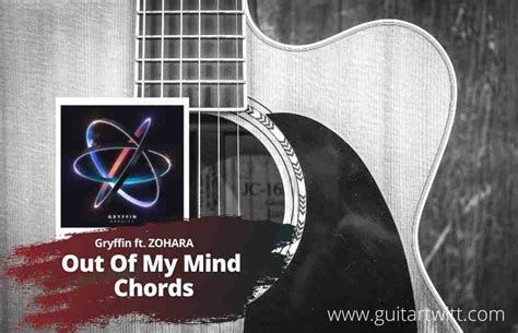 Gryffin Out Of My Mind Chords Feat Zohara Guitartwitt