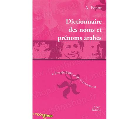 Dictionnaire des Noms et Prénoms arabes par Abdallah PENOT chez Alif ...