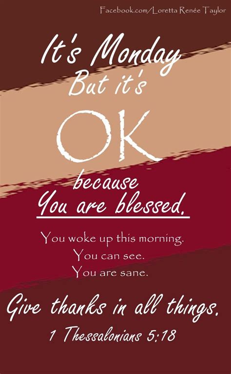On monday, i return bravely and masochistically, as i always turn to a desperate and hopeless love affair, full of fantasies that tomorrow or good morning monday quotes for her with beautiful images. It Is Monday But It Is OK Pictures, Photos, and Images for ...