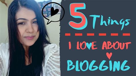 5 Things I Love About Blogging Youtube