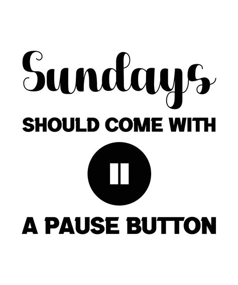Sundays Should Come With A Pause Button Holiday Quote Slogan For T