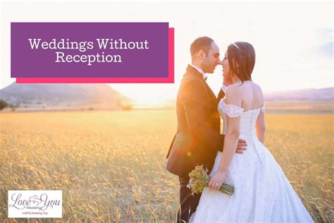 Weddings Without A Reception 3 Unforgettable Tips And Alternatives