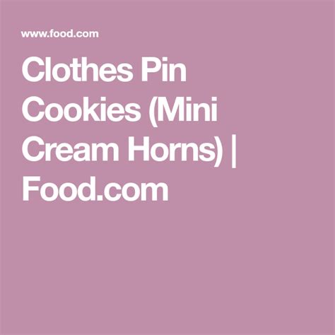 Clothes Pin Cookies Mini Cream Horns Recipe Recipe