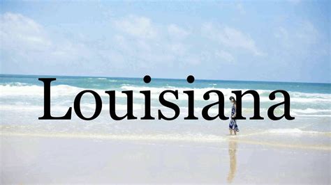 How To Pronounce Louisiana🌈🌈🌈🌈🌈🌈pronunciation Of Louisiana Youtube
