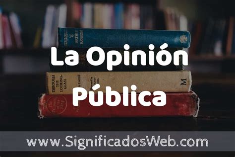 Concepto De La Opinión Pública ️¿que Es Definición Y Significado