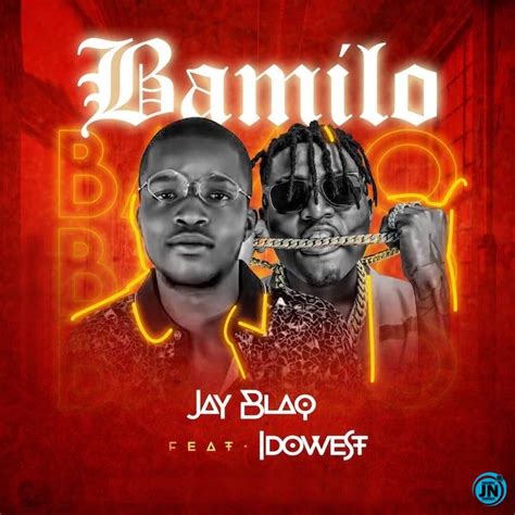 Jay Blaq Bamilo Ft Idowest Mp Download Justnaija