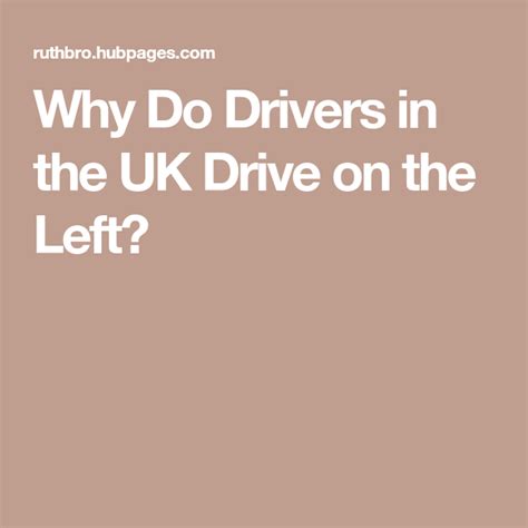 Why Do Drivers In The Uk Drive On The Left Driving About Uk Drivers
