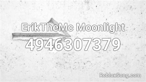 Erikthemc Moonlight Roblox Id Roblox Music Codes